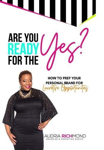 Cover image for Are You Ready for the Yes?: How to Prep Your Personal Brand for Lucrative Opportunities