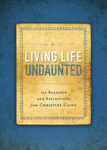 Cover image for Living Life Undaunted: 365 Readings and Reflections from Christine Caine