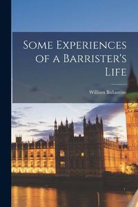 Cover image for Some Experiences of a Barrister's Life