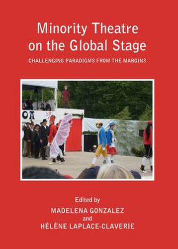 Cover image for Minority Theatre on the Global Stage: Challenging Paradigms from the Margins