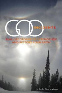 Cover image for God Incidents: Real Life Stories to Strengthen and Restore Your Faith