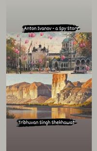 Cover image for Anton Ivanov - a Spy Story