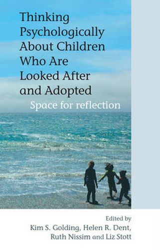 Thinking Psychologically About Children Who are Looked After and Adopted: Space for Reflection