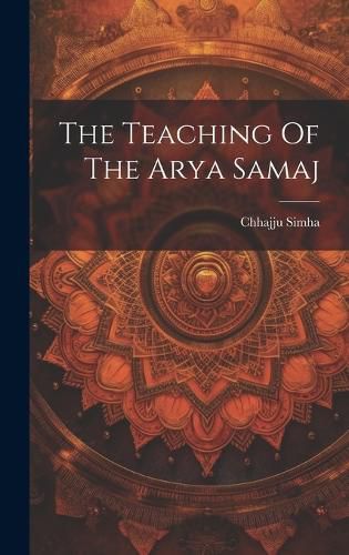 Cover image for The Teaching Of The Arya Samaj