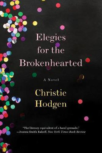 Cover image for Elegies for the Brokenhearted: A Novel