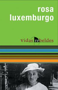 Cover image for Rosa Luxembergo: Vidas Rebeldes