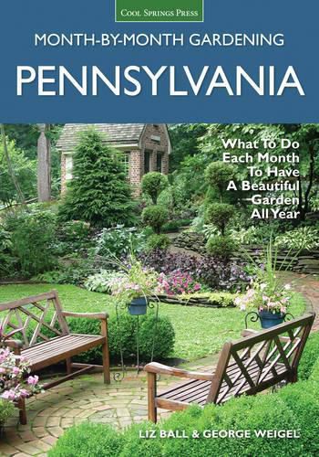 Pennsylvania Month-by-Month Gardening: What to Do Each Month to Have a Beautiful Garden All Year