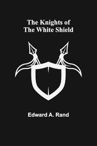 Cover image for The Knights of the White Shield