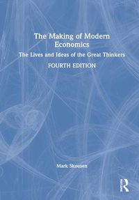 Cover image for The Making of Modern Economics: The Lives and Ideas of the Great Thinkers