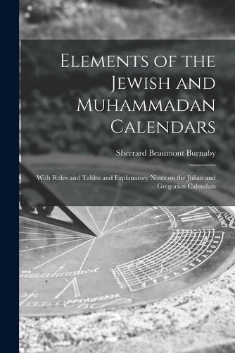 Cover image for Elements of the Jewish and Muhammadan Calendars