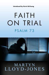 Cover image for Faith on Trial: Psalm 73