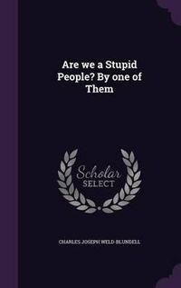 Cover image for Are We a Stupid People? by One of Them