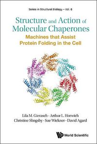Cover image for Structure And Action Of Molecular Chaperones: Machines That Assist Protein Folding In The Cell