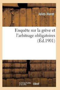 Cover image for Enquete Sur La Greve Et l'Arbitrage Obligatoires