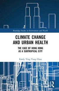 Cover image for Climate Change and Urban Health: The Case of Hong Kong as a Subtropical City