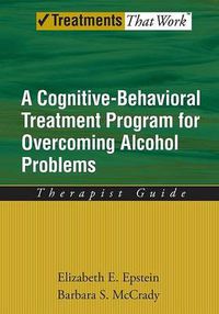 Cover image for Overcoming Alcohol Use Problems: Therapist Guide: A cognitive-behavioural treatment program