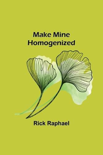 Cover image for Make Mine Homogenized