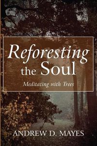 Cover image for Reforesting the Soul