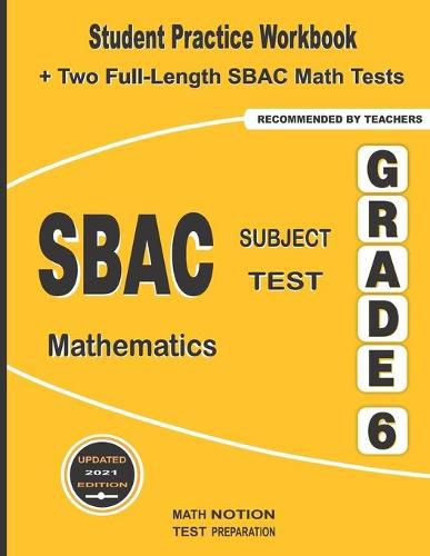SBAC Subject Test Mathematics Grade 6: Student Practice Workbook + Two Full-Length SBAC Math Tests