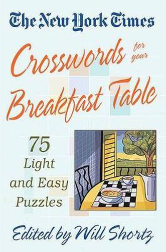 Cover image for The New York Times Crosswords for Your Breakfast Table: Light and Easy Puzzles