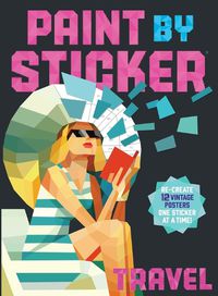Cover image for Paint by Sticker: Travel: Re-create 12 Vintage Posters One Sticker at a Time!