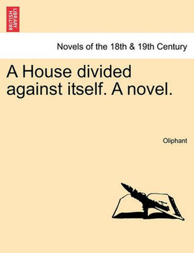 A House Divided Against Itself. a Novel.Vol. I.