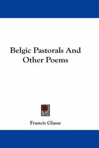 Cover image for Belgic Pastorals and Other Poems