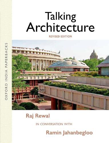 Talking Architecture: Raj Rewal in Conversation with Ramin Jahanbegloo