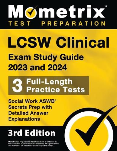 LCSW Clinical Exam Study Guide 2023 and 2024 - 3 Full-Length Practice Tests, Social Work ASWB Secrets Prep with Detailed Answer Explanations