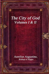 Cover image for The City of God, Volumes I & II