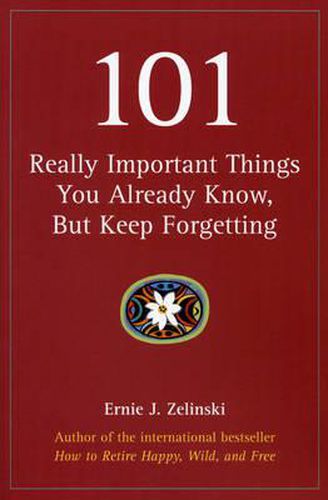 Cover image for 101 Really Important Things You Already Know, But Keep Forgetting