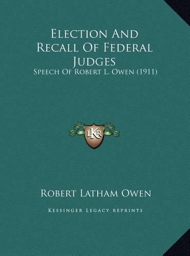 Election and Recall of Federal Judges: Speech of Robert L. Owen (1911)