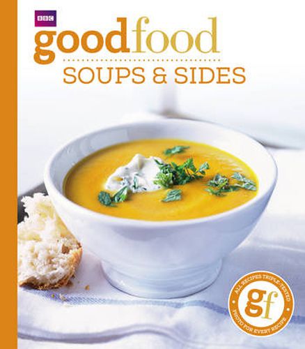 Cover image for Good Food: Soups & Sides: Triple-tested recipes