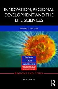 Cover image for Innovation, Regional Development and the Life Sciences: Beyond clusters