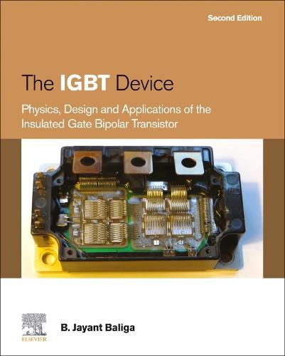 Cover image for The IGBT Device: Physics, Design and Applications of the Insulated Gate Bipolar Transistor