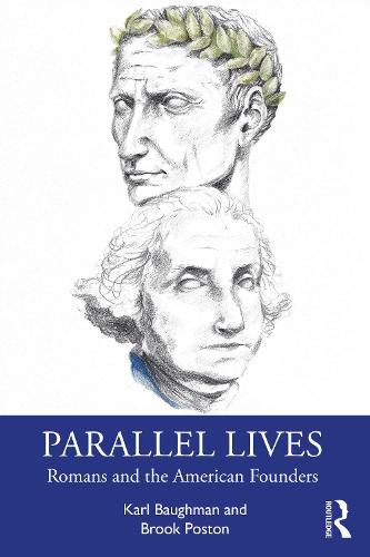 Parallel Lives: Romans and the American Founders