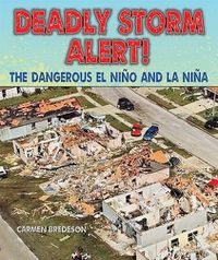 Cover image for Deadly Storm Alert!: The Dangerous El Nino and La Nina