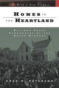 Cover image for Homes in the Heartland: Balloon Frame Farmhouses of the Upper Midwest