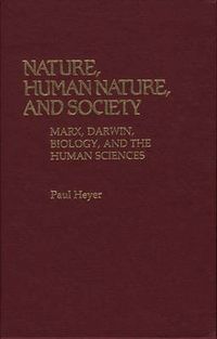 Cover image for Nature, Human Nature, and Society: Marx, Darwin, Biology, and the Human Sciences