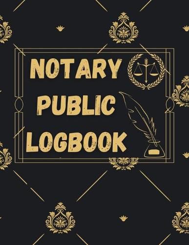 Cover image for Notary Public Log Book: Notary Book To Log Notorial Record Acts By A Public Notary Vol-5