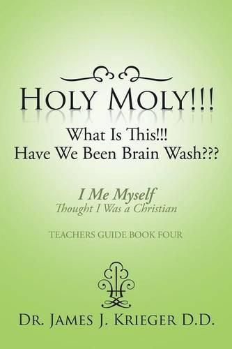 Cover image for Holy Moly!!!What Is This!!!Have We Been Brain Wash: Holy Moly!!!What Is This!!!Have We Been Brain Wash