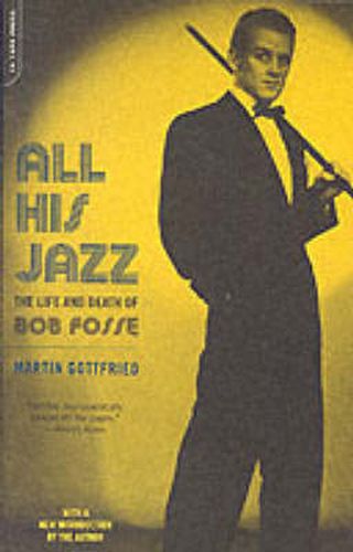 All His Jazz: The Life and Death of Bob Fosse