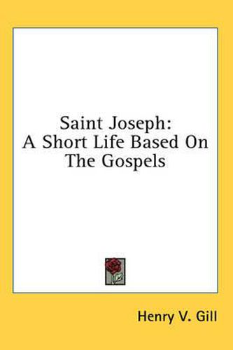 Cover image for Saint Joseph: A Short Life Based on the Gospels