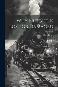 Cover image for Why Freight is Lost or Damaged