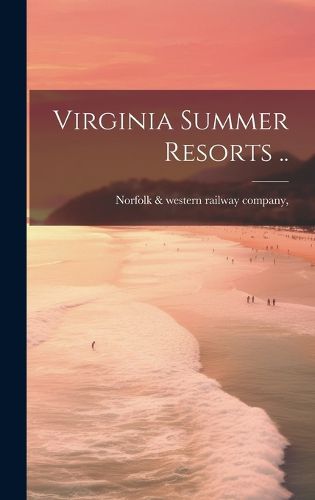 Cover image for Virginia Summer Resorts ..