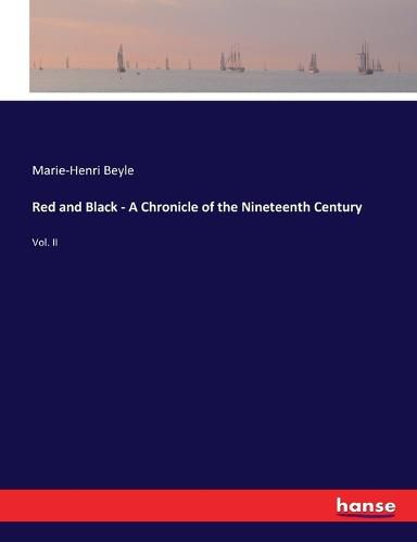 Red and Black - A Chronicle of the Nineteenth Century: Vol. II