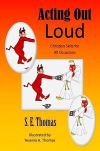 Cover image for Acting Out Loud: Christian Skits for All Occasions