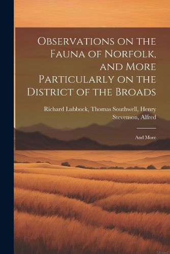 Observations on the Fauna of Norfolk, and More Particularly on the District of the Broads