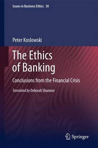 The Ethics of Banking: Conclusions from the Financial Crisis