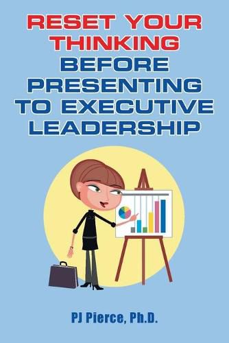 Cover image for Reset Your Thinking Before Presenting to Executive Leadership